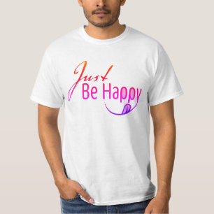 Sei einfach glücklich T-Shirt