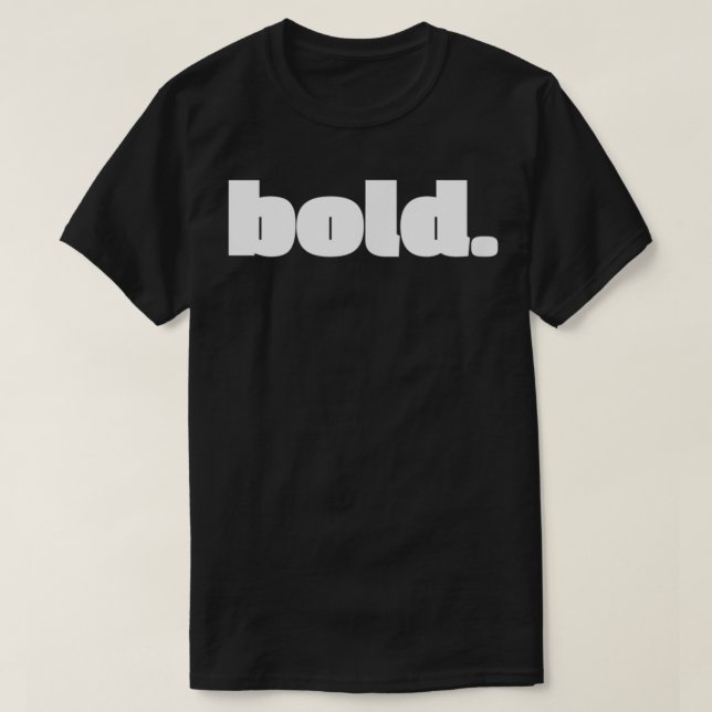 Sei einfach kühnes Design für jeden, der mutig ist T-Shirt (Design vorne)