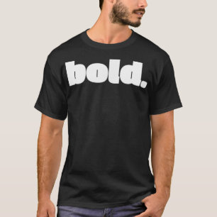 Sei einfach kühnes Design für jeden, der mutig ist T-Shirt