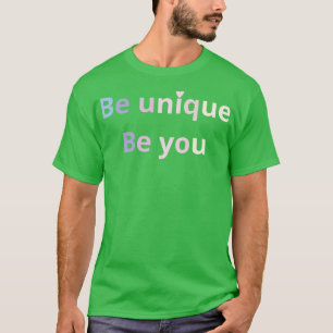 Sei einzigartig, sei du selbst 1 T-Shirt