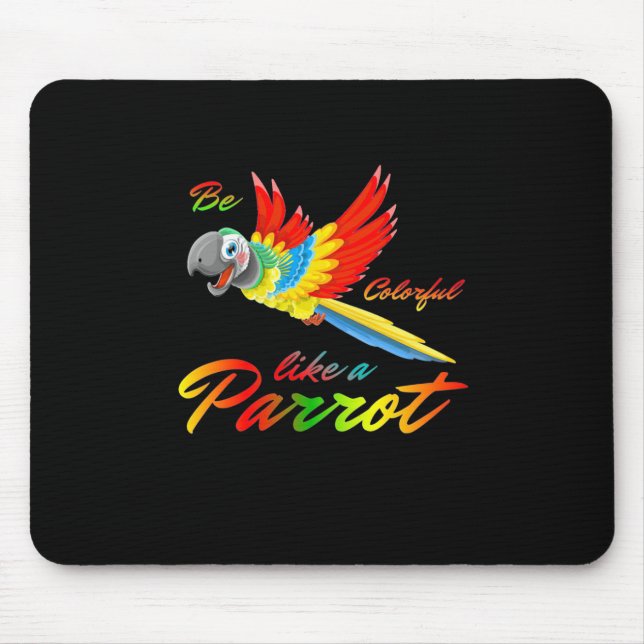 Sei farbig wie ein Papagei Mousepad (Vorne)