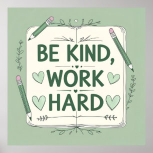 Sei freundlich, arbeite hart – Motivierendes Wandp Poster