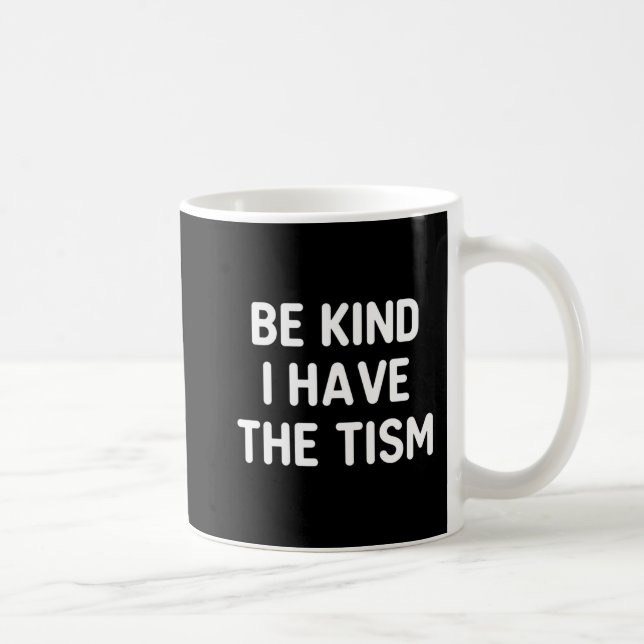 Sei freundlich ich habe die Taufe Autismus Kindnes Kaffeetasse (Rechts)
