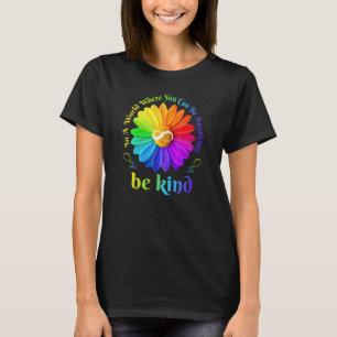 Sei Freundlich Unendlichkeit In Einer Welt, In Der T-Shirt