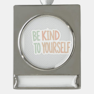 Sei freundlich zu dir selbst Banner-Ornament - Men Silber
