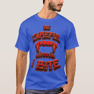 Sei froh, dass ich ein wenig Halloween-Kostüm beiß T-Shirt