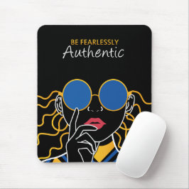 Sei furchtlos authentisch mousepad