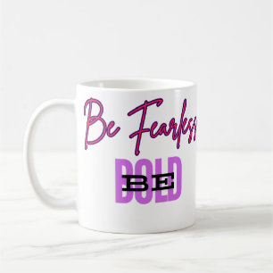 Sei furchtlos, sei mutig: Empowerment-Tasse Kaffeetasse
