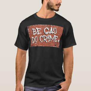 Sei Gay Do Crime LGBTQ Prix Gay Men Gay Pride Gay  T-Shirt