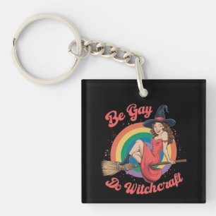 Sei Gay Do Witchcraft Gay Pride Hexenmeister Schlüsselanhänger