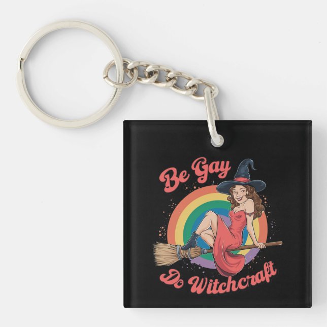 Sei Gay Do Witchcraft Gay Pride Hexenmeister Schlüsselanhänger (Vorderseite)