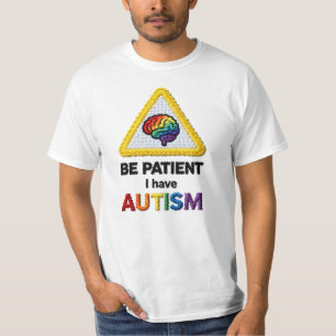 Sei geduldig, ich habe Autismus Symbol für besti T-Shirt