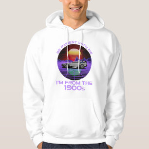 Sei geduldig mit mir, ich bin aus dem 19. Jahrhund Hoodie