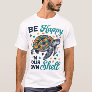 Sei glücklich in deiner eigenen Muschel-Schildkröt T-Shirt