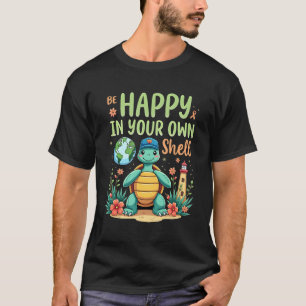 Sei glücklich in deiner eigenen Schale Turtle Auti T-Shirt