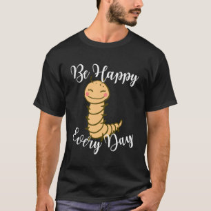 Sei glücklich jeden Tag Niedlichen Centipede Graph T-Shirt
