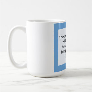 Sei glücklich mit dem, was du bist kaffeetasse