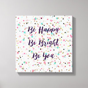 "Sei glücklich. Sei hell. Sei du." hübsche Punkt Leinwanddruck