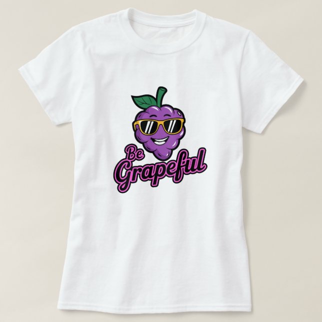 Sei grapeful - Funny, Cool & Sarcastic Pub T - Shi T-Shirt (Design vorne)
