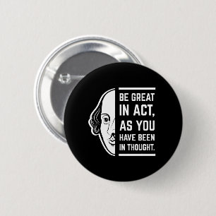 Sei Groß im Handeln Shakespeare Schauspieler Zitat Button