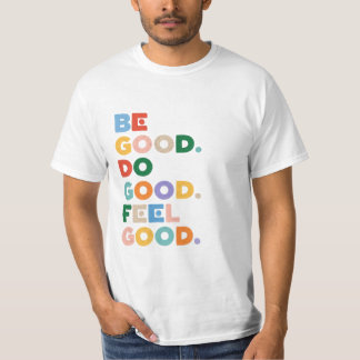Sei gut. Tu Gutes. Fühle dich gut. Der gute Kreisl T-Shirt