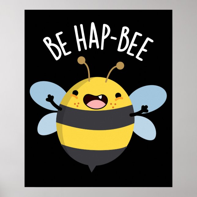 Sei Hap-bee Funny Bee Pun Dark BG Poster (Vorne)