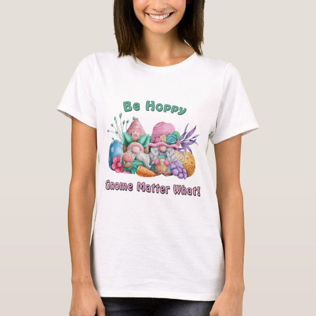 Sei Hoppy Gnome Materie Was Ostern T - Shirt (Vorderseite)