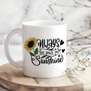 Sei immer dein eigener Sonnenschein Sonnenblumen T Kaffeetasse