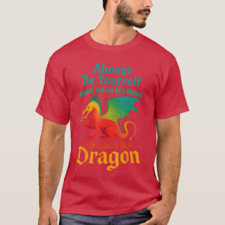 Sei immer Dein, es sei denn, Du kannst ein Drache  T-Shirt