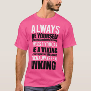 Sei immer deinSofern du ein weißer Wikinger sein k T-Shirt