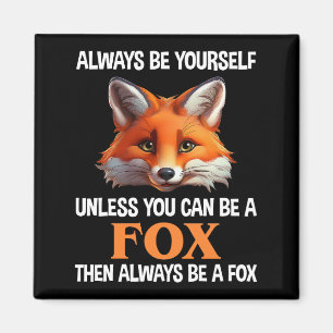 Sei immer du selbst, außer du kannst ein Fuchs sei Magnet