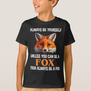 Sei immer du selbst, außer du kannst ein Fuchs sei T-Shirt