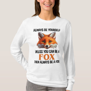 Sei immer du selbst, außer du kannst ein Fuchs sei T-Shirt