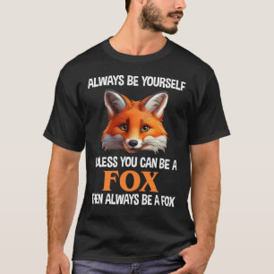 Sei immer du selbst, außer du kannst ein Fuchs sei T-Shirt