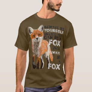 Sei immer du selbst, außer du kannst ein Fuchs-Shi T-Shirt