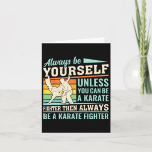 Sei immer du selbst, außer du kannst ein Karate-Kä Karte