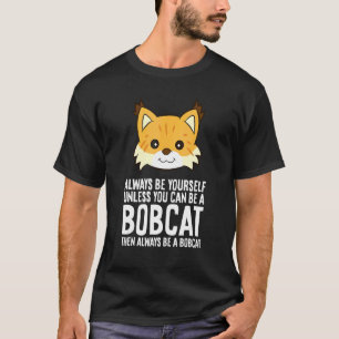 Sei immer du selbst, außer du kannst ein Rotluchs T-Shirt