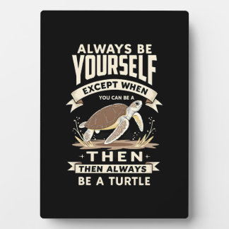 Sei immer du selbst, außer wenn du eine Schildkröt Fotoplatte