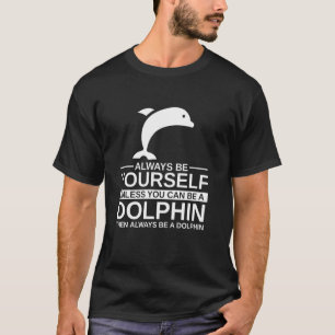 Sei Immer Du Selbst Delfin  Für Männer Frauen Belu T-Shirt