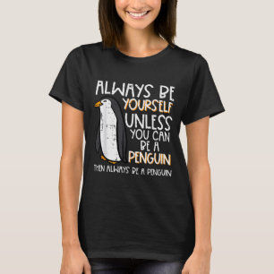Sei immer du selbst, es sei denn, Pinguin Lustige T-Shirt