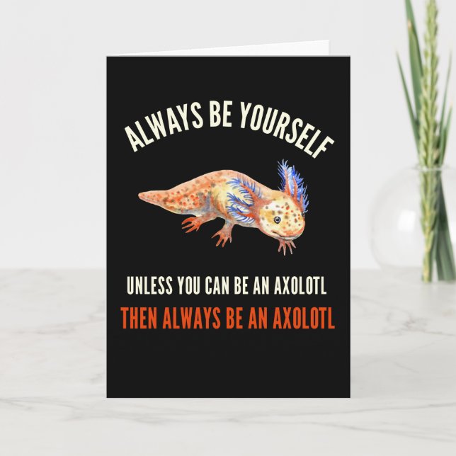 Sei immer du selbst, Niedlicher Funny Axolotl Karte (Vorderseite)