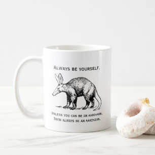 Sei immer du selbst oder ein Erdvark Lustig Kaffeetasse