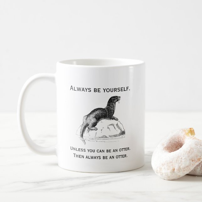 Sei immer du selbst oder ein Otter Lustig Kaffeetasse (Mit Donut)
