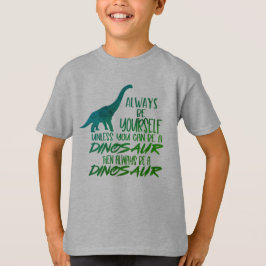Sei immer du selbst, sei ein Dinosaurier-grüner T  T-Shirt
