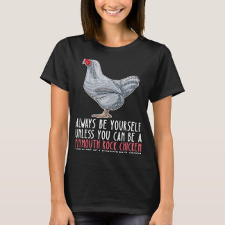 Sei immer du selbst und sei ein Plymouth Rock Chic T-Shirt