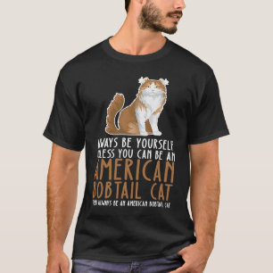 Sei immer du selbst und sei eine Amerikanische Bob T-Shirt