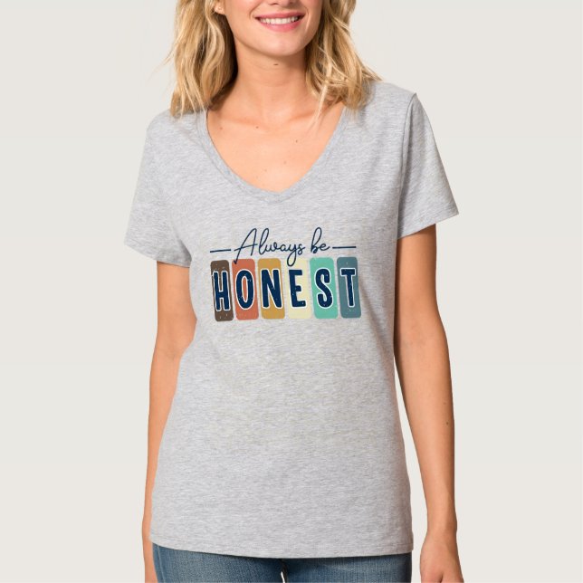 Sei immer ehrlich T-Shirt (Vorderseite)