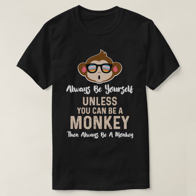 Sei immer ein Affe Funny Chimp Schimpanse mit Gla T-Shirt (Design vorne)