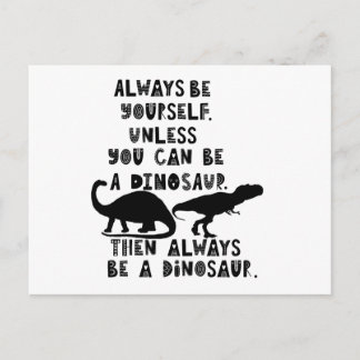 Sei immer ein Dinosaurier, Funny, Dino, Zitate, Te Postkarte