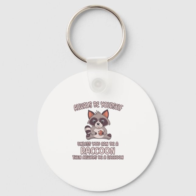 Sei immer ein Raccoon Schlüsselanhänger (Vorderseite)